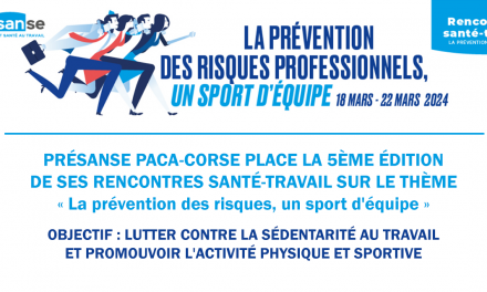Du 18 au 22 mars 2024, les « RENCONTRES SANTÉ-TRAVAIL » du réseau  PRÉSANSE régional ont pour thématique « La prévention des risques, un sport d’équipe »