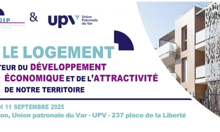 Immobilier & développement économique : Une rencontre inédite organisée par l’OIP et l’UPV le 11 septembre à Toulon