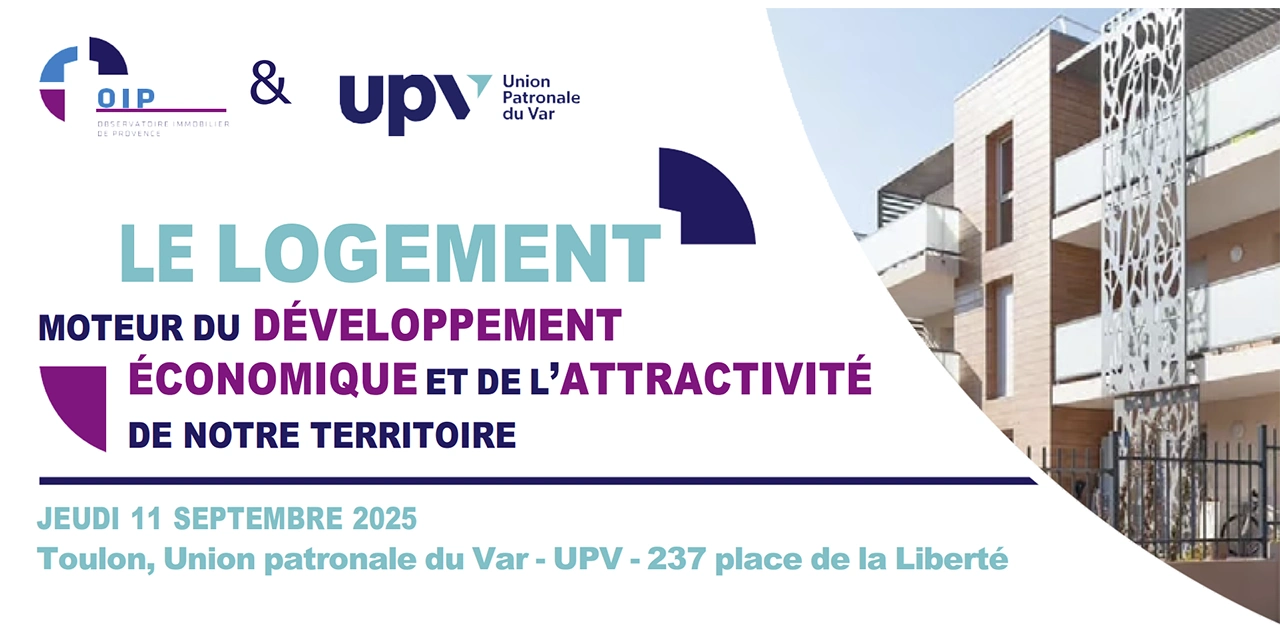 Immobilier & développement économique : Une rencontre inédite organisée par l’OIP et l’UPV le 11 septembre à Toulon