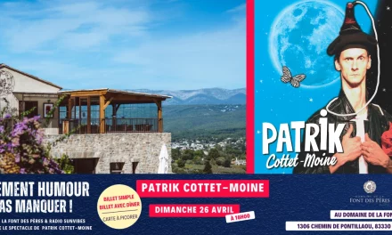 Evénement, l’humoriste Patrik Cottet-Moine ambiancera le Domaine de la Font des Pères (83), le dimanche 26 avril