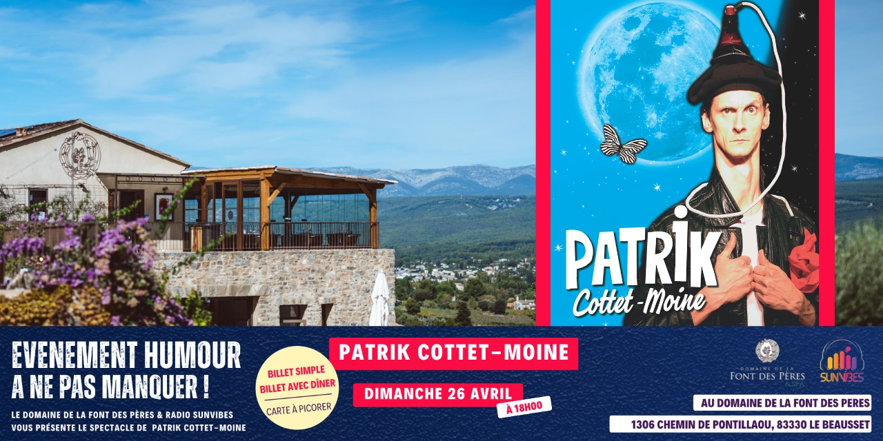 Evénement, l’humoriste Patrik Cottet-Moine ambiancera le Domaine de la Font des Pères (83), le dimanche 26 avril