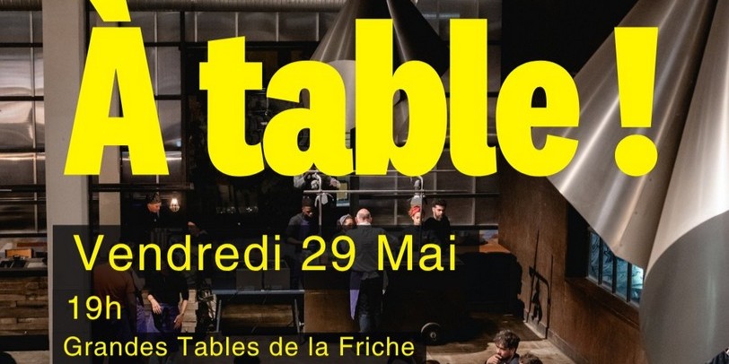 I.C.I Culture – Cuisine propose Zest à Table ! Dîner – Vendredi 29 mai 19h  aux grandes Tables de la Friche – Marseille