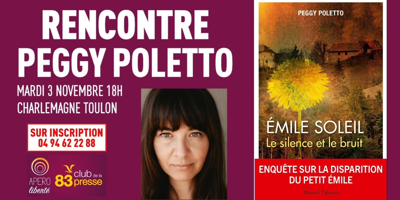 Le Club de la Presse_83: Débat avec Peggy Poletto, auteure journaliste de l’enquête « ÉMILE SOLEIL : le silence et le bruit », le mardi 3 novembre à 18h chez Charlemagne Toulon